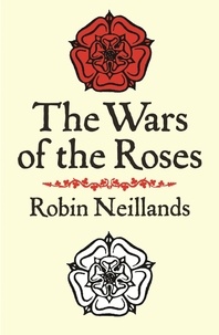 Robin Neillands - The Wars of the Roses.