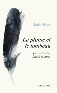 Téléchargeur de pages de livres Google La plume et le tombeau - 10 écrivains face à la mort FB2 iBook par Robin Nitot