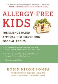 Robin Nixon Pompa - Allergy-Free Kids - The Science-Based Approach to Preventing Food Allergies.