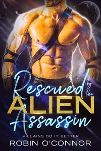  Robin O'Connor - Rescued by the Alien Assassin.
