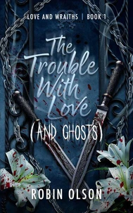 The Trouble With Love (and Ghosts)