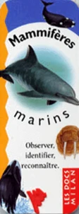 Mammiferes Marins. Observer, Identifier, Reconnaitre