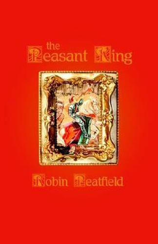  Robin Peatfield - The Peasant King.