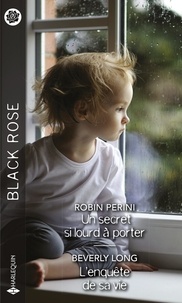 Robin Perini et Beverly Long - Un secret si lourd à porter - L'enquête de sa vie.