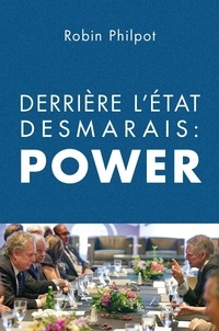 Robin Philpot - Derrière l'Etat Desmarais : POWER.