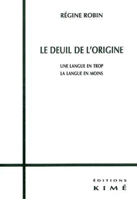 Le Deuil De L'Origine. Une Langue En Trop, La Langue En Moins