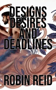 Designs, Desires, and Deadlines