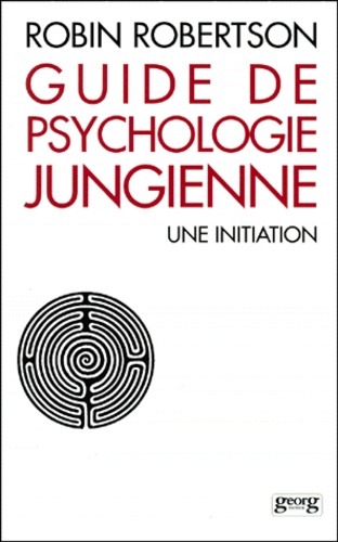 Robin Robertson - Guide De Psychologie Jungienne. Une Initiation.