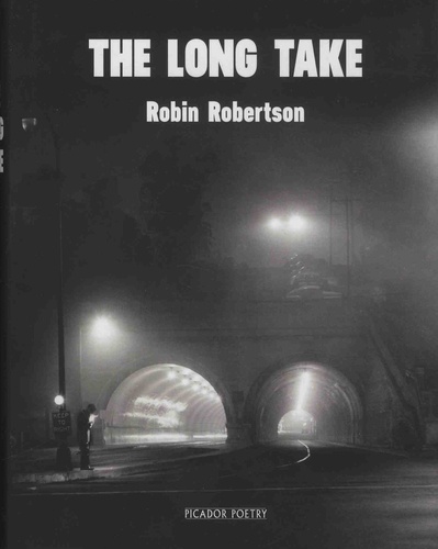 Robin Robertson - The Long Take or A Way to Lose More Slowly.