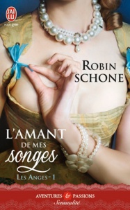 Robin Schone - Les anges Tome 1 : L'amant de mes songes.