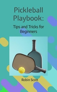  Robin Scott - Pickleball Playbook - Tips and Tricks for Beginners.