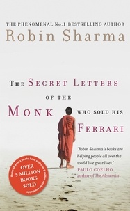 Robin Sharma - The Secret Letters of the Monk Who Sold His Ferrari.