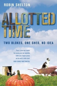 Robin Shelton - Allotted Time - Two Blokes, One Shed, No Idea.