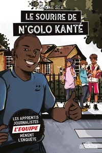 Robin Six - Les apprentis journalistes de L'Equipe mènent l'enquête  : Le sourire de N'Golo Kanté.