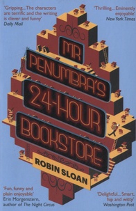 Robin Sloan - Mr Penumbra's 24-Hour Bookstore.