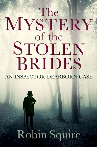 The Mystery of the Stolen Brides. An Inspector Dearborn case
