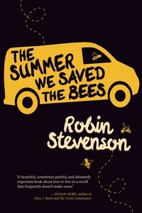 Robin Stevenson - The Summer We Saved the Bees.