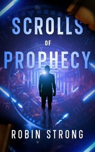 Nouveaux livres électroniques à télécharger gratuitement Scrolls of Prophecy  - The Garden Series, #2 par Robin Strong