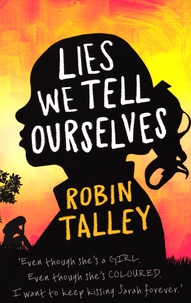Robin Talley - Lies we Tell Ourselves.