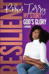  ROBIN TERRY - Resilient: My Story, God's Glory.