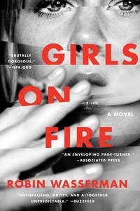 Robin Wasserman - Girls on Fire - A Novel.