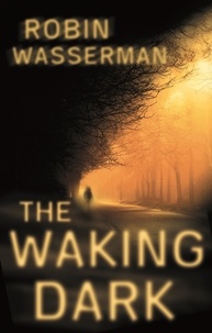 Robin Wasserman - The Waking Dark.