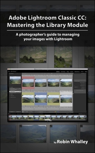  Robin Whalley - Adobe Lightroom Classic CC: Mastering the Library Module.