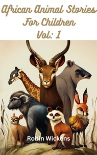  Robin Wickens - African Animal Stories. Vol: 1 - African Animal Stories, #1.
