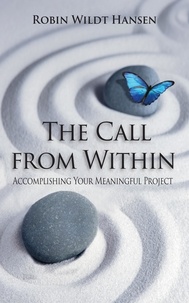 Recherche ebooks téléchargement gratuit The Call  From Within: Accomplishing Your Meaningful Project 9788797280843 (Litterature Francaise)