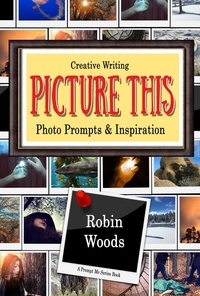  Robin Woods - Picture This: Creative Writing Photo Prompts &amp; Inspiration - Prompt Me.