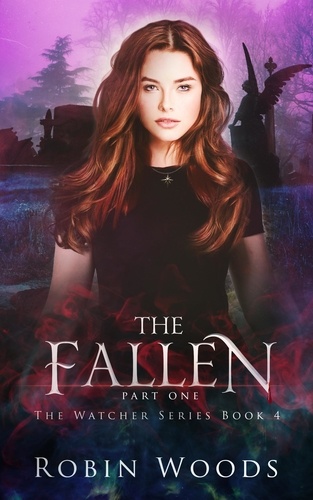  Robin Woods - The Fallen: Part One: The Watcher Series: Book Four - The Watcher Series, #4.
