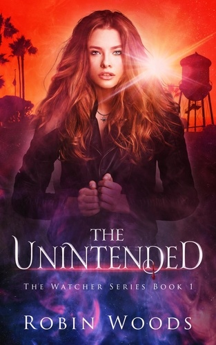  Robin Woods - The Unintended: The Watcher Series Book 1 - The Watcher Series, #1.