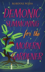 Demonic Summoning for the Modern Gardener