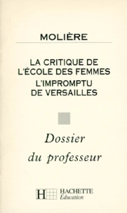 La Critique De L'Ecole Des Femmes. L'Impromptu De Versailles. Dossier Du Professeur