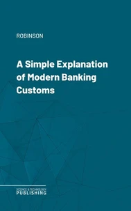 A Simple Explanation of Modern Banking Customs