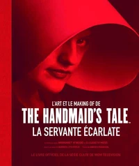 L'art et le making of de The Handmaid's Tale La servante écarlate