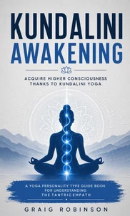 Kundalini Awakening: Acquire Higher Consciousness thanks to kundalini yoga