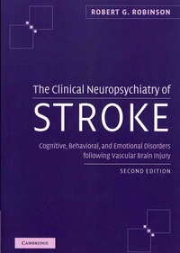 The Clinical Neuropsychiatry of Stroke: Cognitive, Behavioral and Emotional Disorders Following Vascular Brain Injury