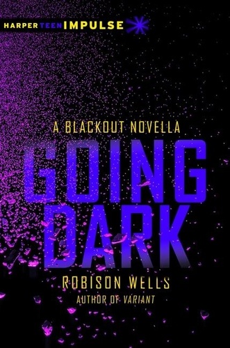 Robison Wells - Going Dark - A Blackout Novella.