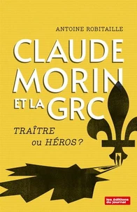 Claude Morin et la GRC : traitre ou héros ?