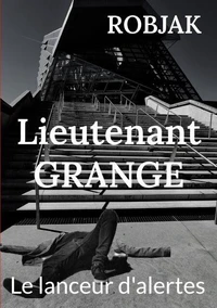 Lieutenant Grange  -  Le lanceur d'alertes