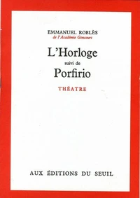 L'horloge. suivi de Porfirio