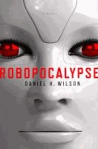 Robopocalypse - A Novel.