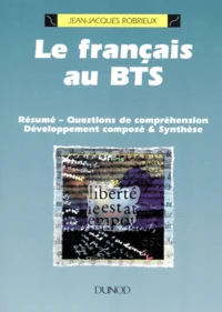 Le Francais Au Bts. Resume, Questions De Comprehension, Developpement Compose Et Synthese