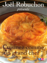 Cuisinez Comme Un Grand Chef. Tome 1