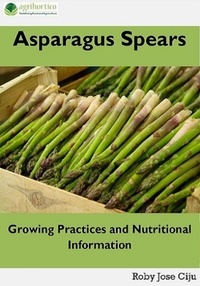  Roby Jose Ciju - Asparagus Spears: Growing Practices and Nutritional Information.