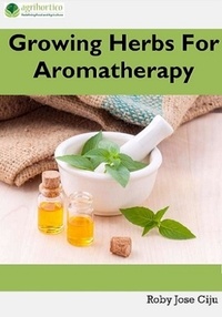  Roby Jose Ciju - Growing Herbs for Aromatherapy.