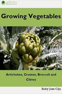  Roby Jose Ciju - Growing Vegetables: Artichokes, Crosnes, Broccoli and Chives.