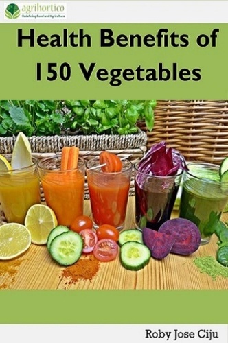  Roby Jose Ciju - Health Benefits of 150 Vegetables.
