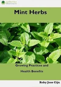  Roby Jose Ciju - Mint Herbs: Growing Practices and Health Benefits.